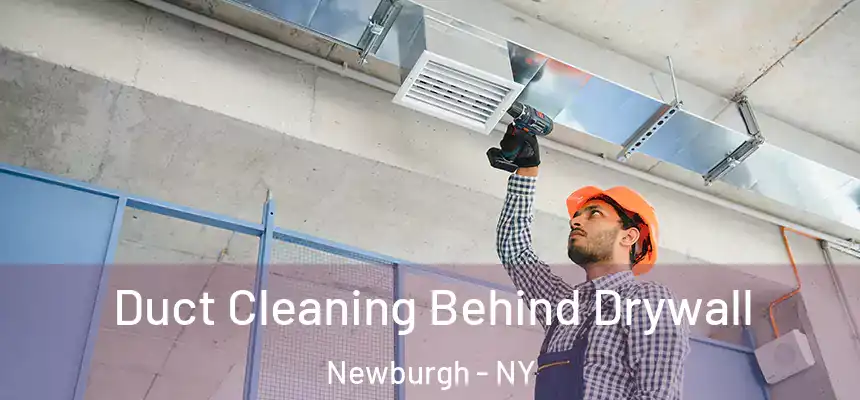  Duct Cleaning Behind Drywall Newburgh - NY