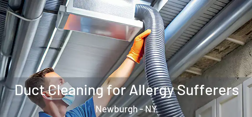  Duct Cleaning for Allergy Sufferers Newburgh - NY