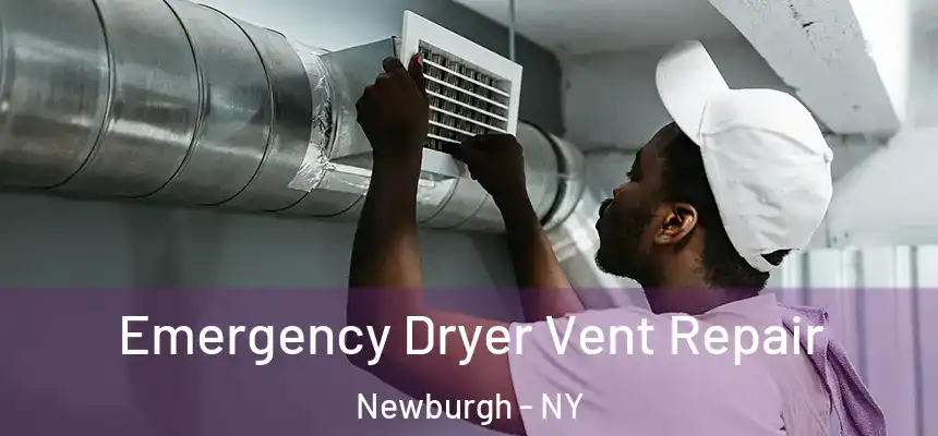 Emergency Dryer Vent Repair Newburgh - NY