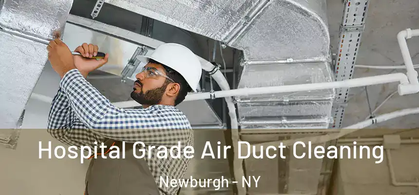  Hospital Grade Air Duct Cleaning Newburgh - NY