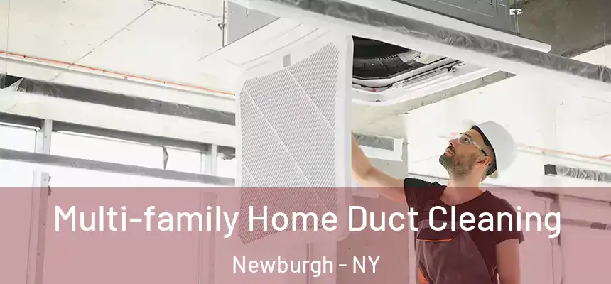  Multi-family Home Duct Cleaning Newburgh - NY