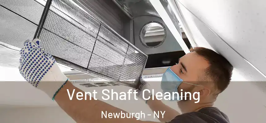  Vent Shaft Cleaning Newburgh - NY